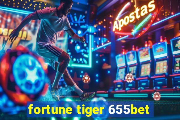 fortune tiger 655bet